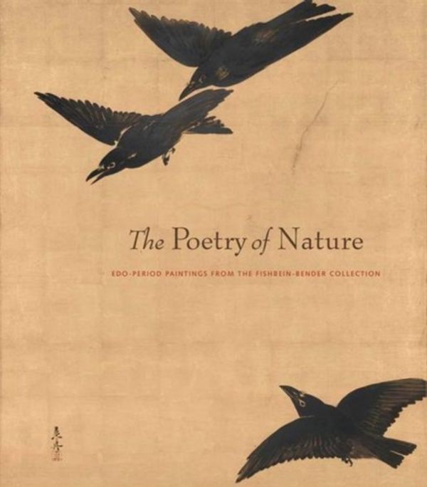 Cover Art for 9781588396549, The Poetry of Nature - Edo Paintings from the Fishbein-Bender Collection by John Carpenter