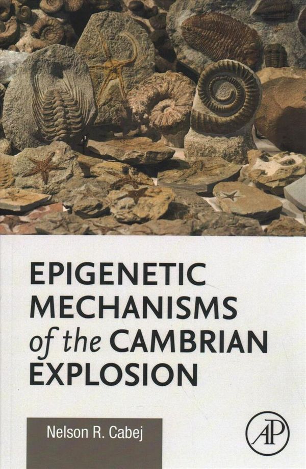 Cover Art for 9780128143117, Epigenetic Mechanisms of the Cambrian Explosion by Cabej