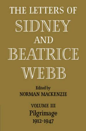 Cover Art for 9780521083980, The Letters of Sidney and Beatrice Webb: Volume 3, Pilgrimage 1912-1947: Pilgrimage 1912-1947 v. 3 by Webb