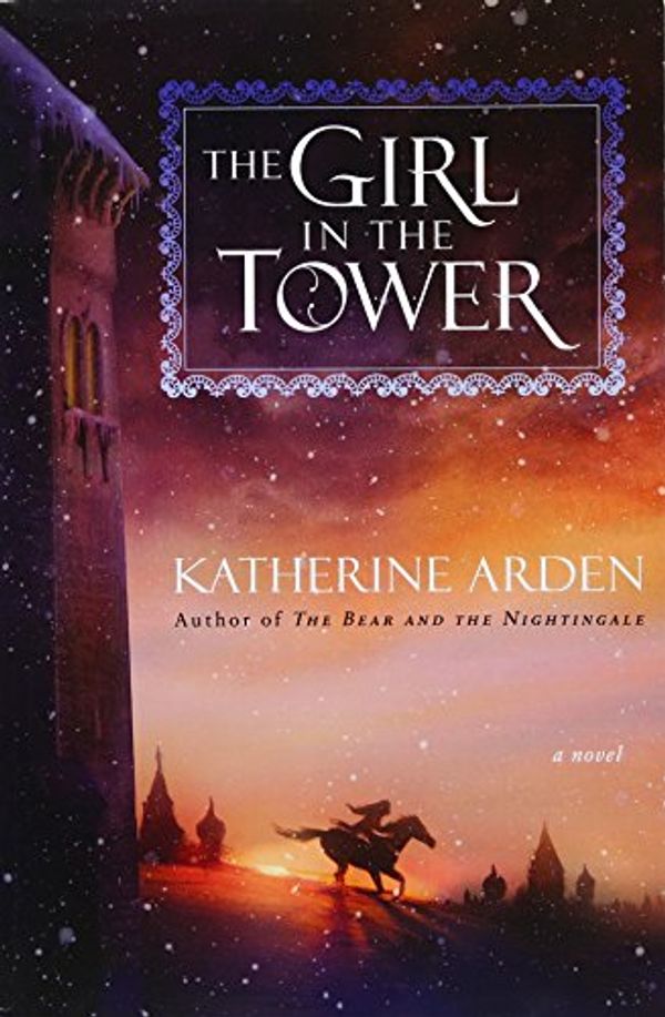 Cover Art for 9781524797102, The Girl in the Tower: A Novel (Winternight Trilogy, Band 2) by Katherine Arden