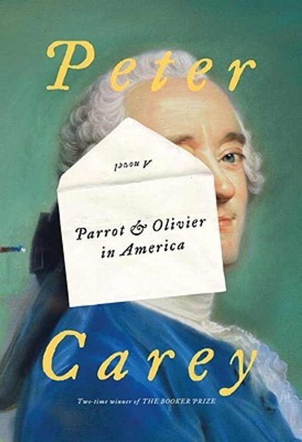 Cover Art for 9780307592620, Parrot and Olivier in America by Peter Carey