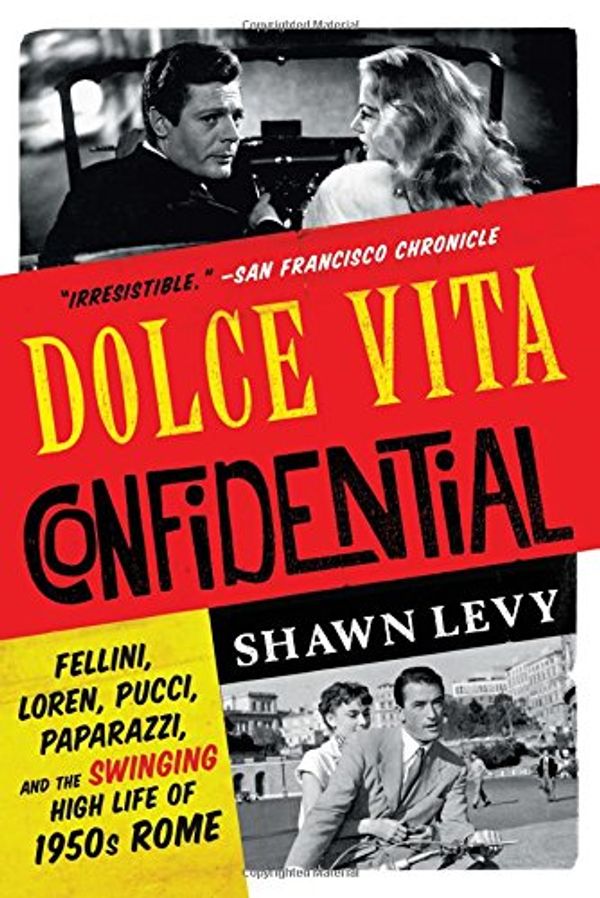 Cover Art for 9780393355086, Dolce Vita Confidential: Fellini, Loren, Pucci, Paparazzi, and the Swinging High Life of 1950s Rome by Shawn Levy