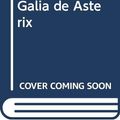 Cover Art for 9788434501560, Asterix - La vuelta a la Galia by Rene Goscinny, Albert Uderzo