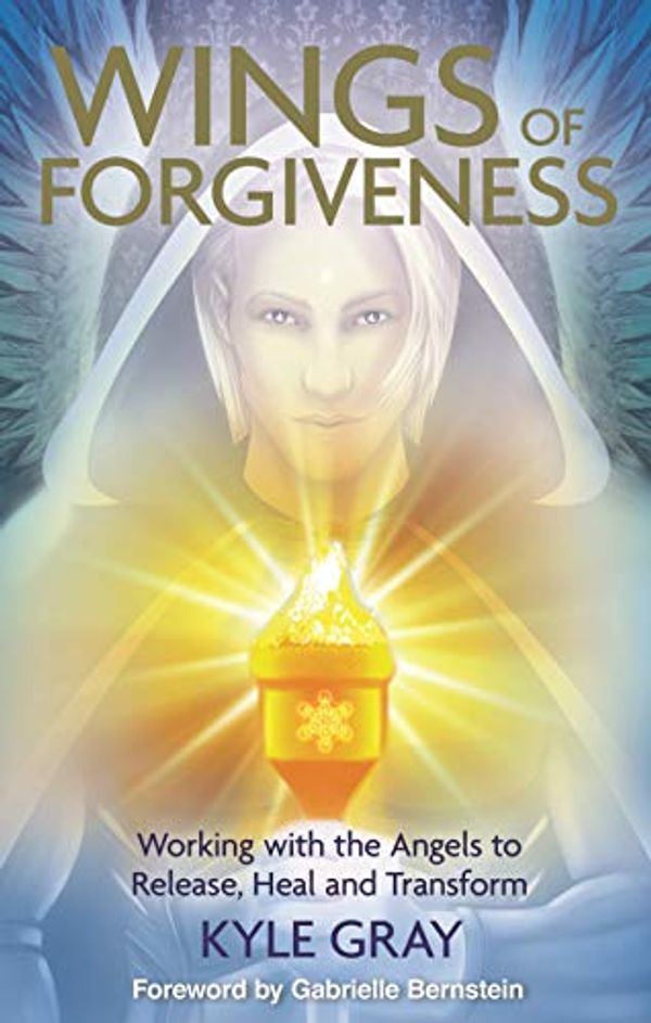 Cover Art for B00SBI37XA, Wings of Forgiveness: Working with the Angels to Release, Heal and Transform by Kyle Gray