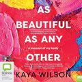 Cover Art for 9781867539407, As Beautiful As Any Other by Kaya Wilson