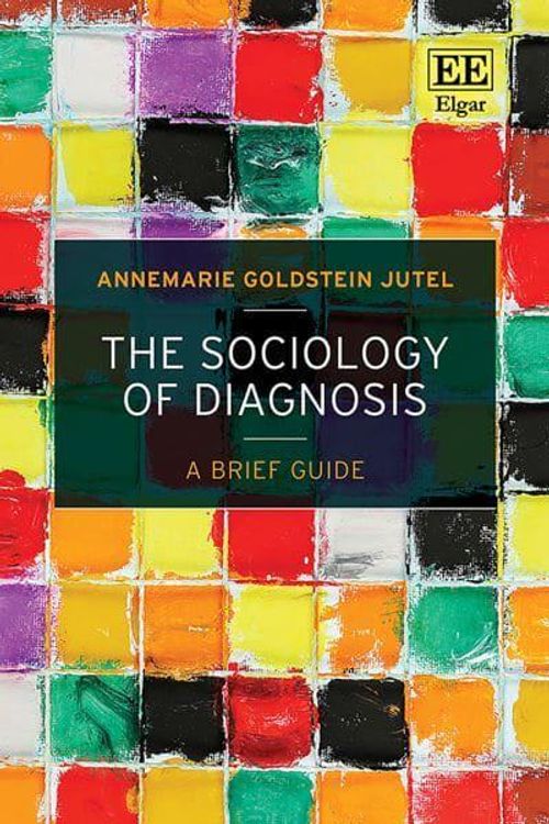Cover Art for 9781035331666, The Sociology of Diagnosis: A Brief Guide by Jutel, Annemarie G.