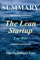 Cover Art for 9781548939311, Summary - The Lean Startup: Book By Eric Ries - How Today's Entrepreneurs Use Continuous Innovation to Create Radically Successful Businesses (The ... Paperback, Hardcover, Audible, Audiobook) by The Summary Guy