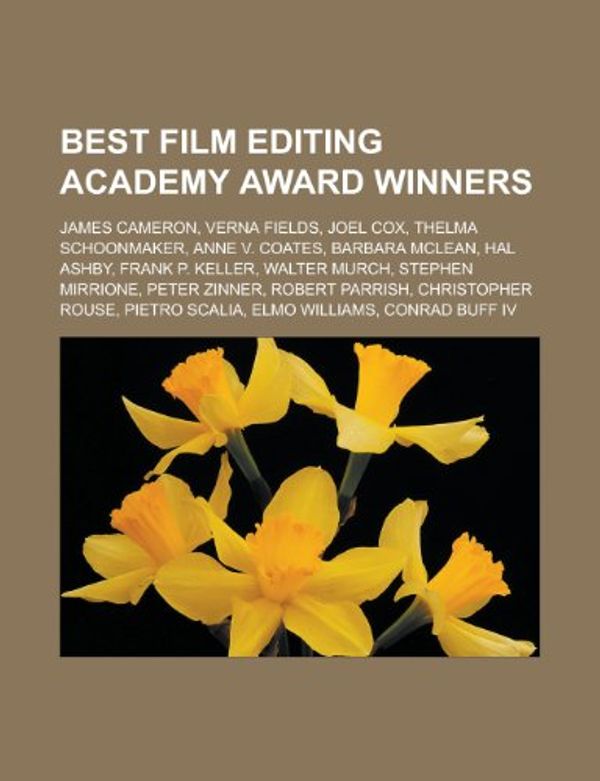 Cover Art for 9781157230984, Best Film Editing Academy Award Winners: James Cameron, Verna Fields, Joel Cox, Thelma Schoonmaker, Anne V. Coates, Barbara McLean, Hal Ashby by Unknown