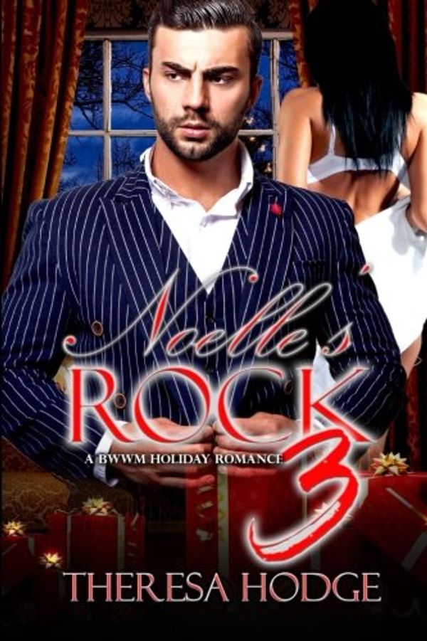 Cover Art for 9781983931284, Noelle's Rock 3: A BWWM Holiday Romance: A BWWM Holiday Romance: Volume 3 by Theresa Hodge