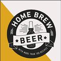 Cover Art for B07Z1DCZ6J, Home Brew Beer: Master the Art of Brewing Your Own Beer by Greg Hughes