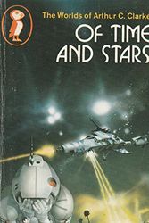 Cover Art for 9780140307030, Of Time And Stars: The Worlds Of Arthur C. Clarke (Puffin Books) by Arthur C. Clarke
