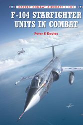 Cover Art for 9781780963136, F-104 Starfighter Units in Combat  (Combat Aircraft 101) by Peter E. Davies