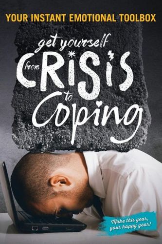Cover Art for 9780994559418, Get yourself from Crisis to Coping: Your instant emotional toolbox by Mark Elder