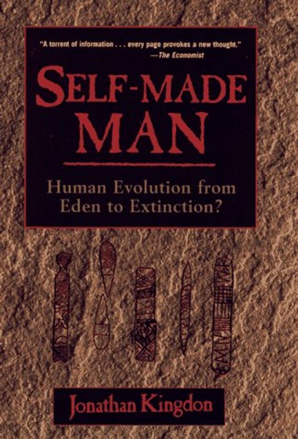 Cover Art for 9780471159605, Self Made Man: Human Evolution from Eden to Extinction? by Jonathan Kingdon