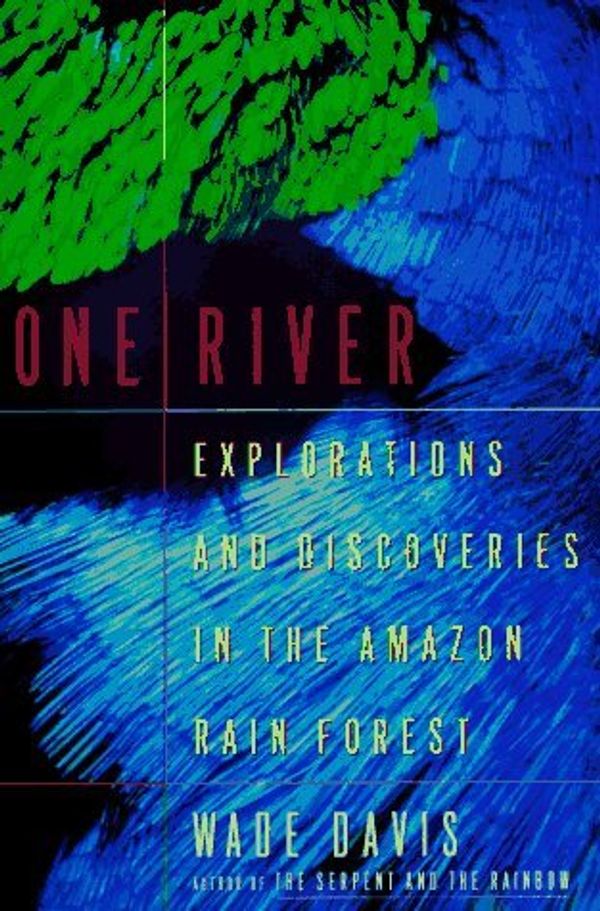 Cover Art for B00E6T4Z48, One River 1st (first) Edition by Davis, Wade published by Simon & Schuster (1996) by 