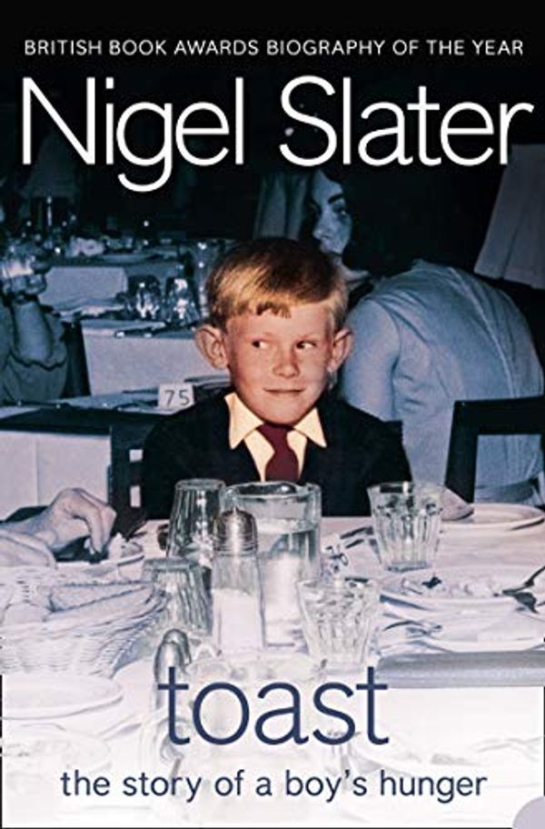 Cover Art for B004GJXQ1G, Toast: The Story of a Boy's Hunger by Nigel Slater