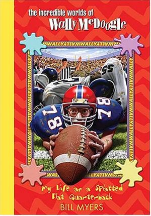 Cover Art for 9780849959950, My Life as a Splatted Flat Quarterback (The Incredible Worlds of Wally McDoogle #24) by Jeff Mangiat, Bill Myers
