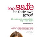 Cover Art for 9781741767148, Too Safe For Their Own Good by Michael Ungar