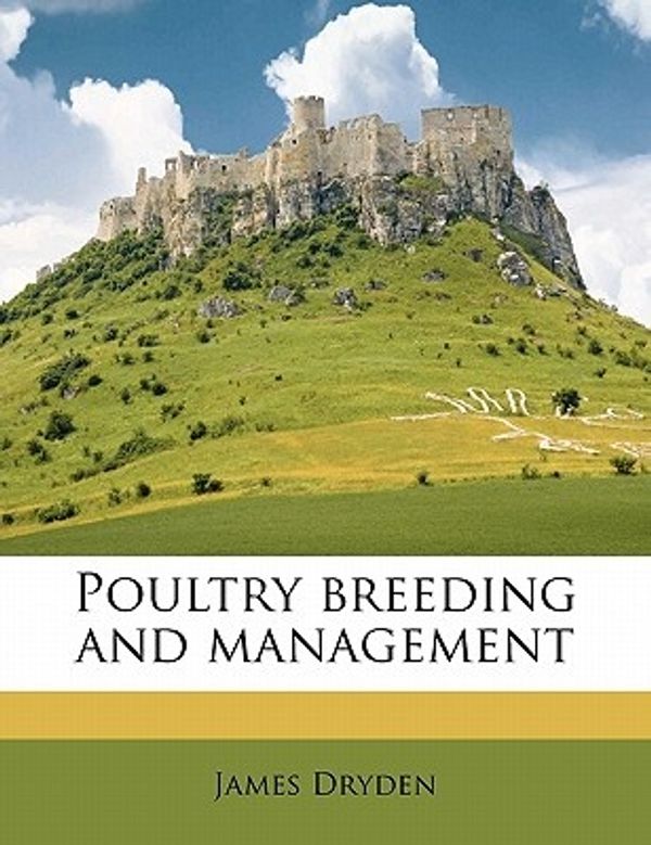 Cover Art for 9781178323450, Poultry breeding and management by James Dryden