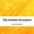Cover Art for 9781983968716, The Golden Scorpion by Sax Rohmer