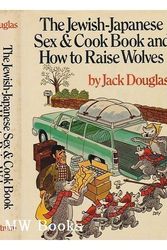 Cover Art for 9780399110436, The Jewish-Japanese Sex & Cook Book and How to Raise Wolves by Jack Douglas