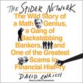 Cover Art for B01N0OR7UO, The Spider Network: The Wild Story of a Math Genius, a Gang of Backstabbing Bankers, and One of the Greatest Scams in Financial History by David Enrich