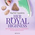 Cover Art for 9789000368402, Her Royal Highness: Een prinses, talloze geheimen en een roze steen by Rachel Hawkins