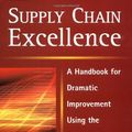 Cover Art for 9780814407301, Supply Chain Excellence: A Handbook for Dramatic Improvement Using the SCOR Model by Peter Bolstorff, Robert Rosenbaum