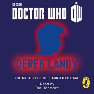 Cover Art for 9780141354200, Doctor Who: The Mystery of the Haunted Cottage by Derek Landy