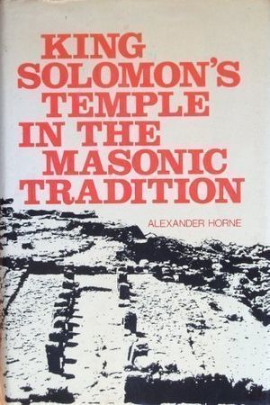 Cover Art for 9780850300529, King Solomon's Temple in the Masonic tradition by Alex Horne