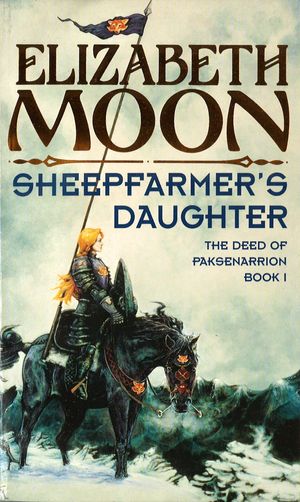 Cover Art for 9781405530422, Sheepfarmer's Daughter: Book 1: Deed of Paksenarrion Series by Elizabeth Moon