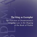 Cover Art for B01K3OF6DS, The King As Exemplar: The Function of Deuteronomy's Kingship Law in the Shaping of the Book of Psalms (Academia Biblica (Series) (Society of Biblical ... (Society of Biblical Literature), No. 17.) by Jamie A. Grant (2004-07-30) by Jamie A. Grant