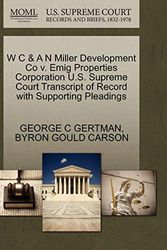 Cover Art for 9781270329695, W C & A N Miller Development Co v. Emig Properties Corporation U.S. Supreme Court Transcript of Record with Supporting Pleadings by George C. Gertman, Byron Gould Carson
