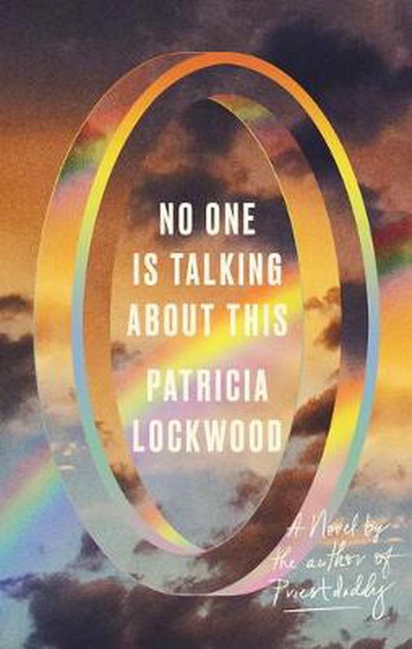 Cover Art for 9780593189580, No One Is Talking About This by Patricia Lockwood