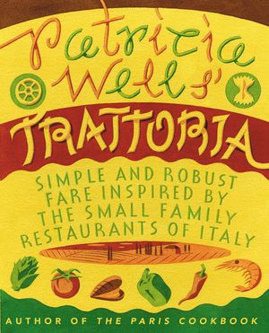 Cover Art for 9780060936525, Patricia Wells' Trattoria by Patricia Wells