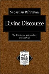 Cover Art for 9780801025013, Divine Discourse: The Theological Methodology of John Owen (Texts and Studies in Reformation and Post-Reformation Though) by Sebastian Rehnman