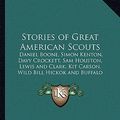 Cover Art for 9781162722665, Stories of Great American Scouts by John Jay Jones