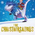 Cover Art for B01GT1YT00, The Christmasaurus by Tom Fletcher
