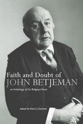 Cover Art for 9780826485786, Faith and Doubt of John Betjeman: An Anthology of Betjeman's Religious Verse by John, Sir Betjeman