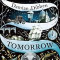 Cover Art for 9780718183899, Tomorrow by Damian Dibben