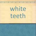 Cover Art for 9781841973166, white teeth [Audio Cassette] zadie smith by Zadie Smith