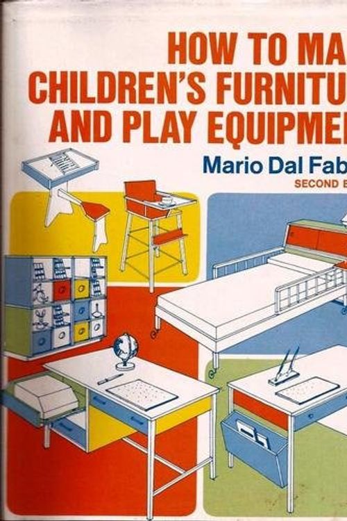 Cover Art for 9780070151864, How to Make Children's Furniture and Play Equipment by Mario Dal Fabbro
