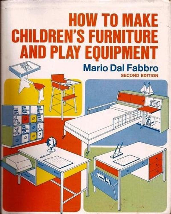 Cover Art for 9780070151864, How to Make Children's Furniture and Play Equipment by Mario Dal Fabbro