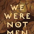 Cover Art for B08PDQMD49, We Were Not Men by Campbell Mattinson