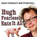 Cover Art for 9780747589259, Hugh Fearlessly Eats It All by Hugh Fearnley-Whittingstall