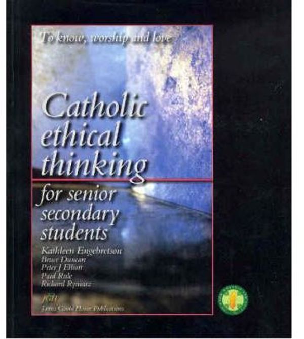 Cover Art for 9780975671405, Catholic Ethical Thinking for Senior Secondary Students by P. Elliott, Kath Engebretson