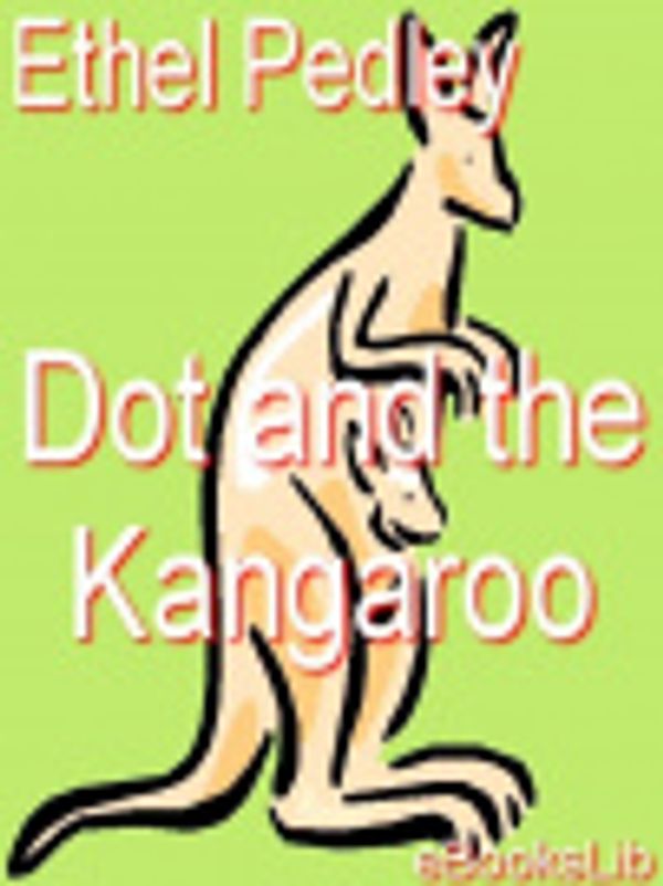 Cover Art for 9781412128278, Dot and the Kangaroo by Pedley, Ethel