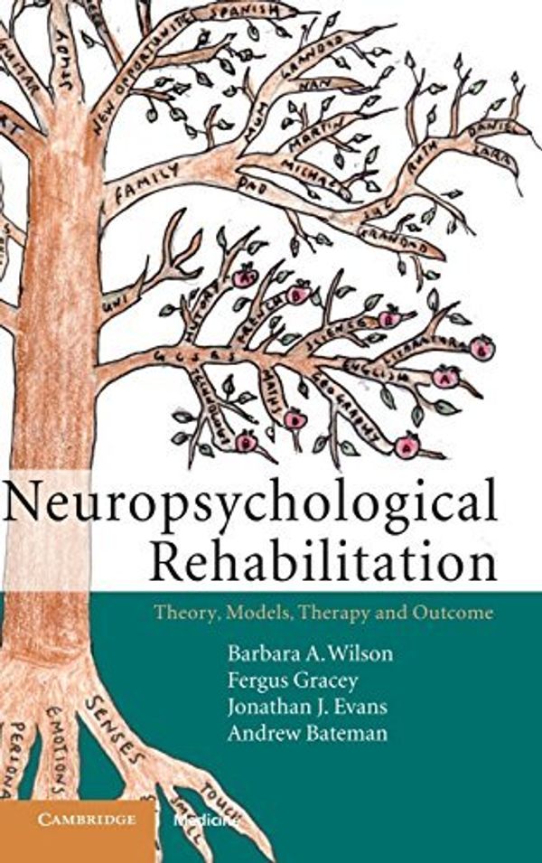 Cover Art for 8601415714029, Neuropsychological Rehabilitation: Theory, Models, Therapy and Outcome: Written by Barbara A. Wilson OBE, 2009 Edition, (1st Edition) Publisher: Cambridge University Press [Hardcover] by Barbara A. Wilson, OBE