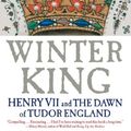 Cover Art for 8601420080072, Winter King: Henry VII and the Dawn of Tudor England by Thomas Penn