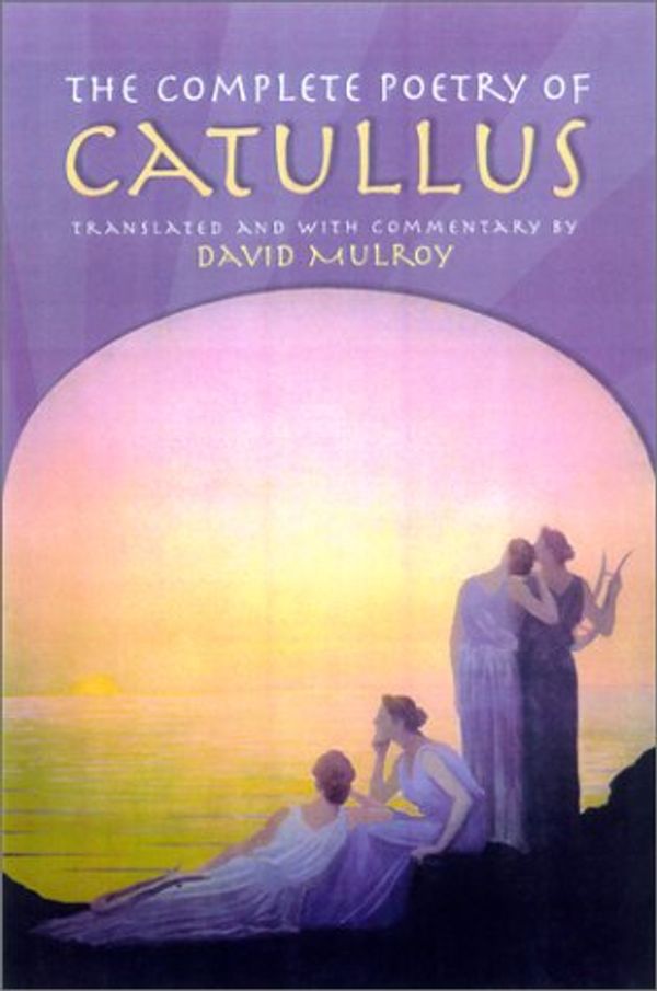 Cover Art for 9780299177706, The Complete Poetry of Catullus by Gaius Valerius Catullus